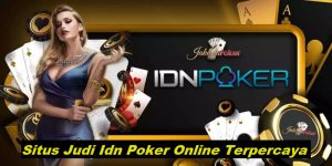 Situs Judi Idn Poker Online Terpercaya Banyak Bonus 2023